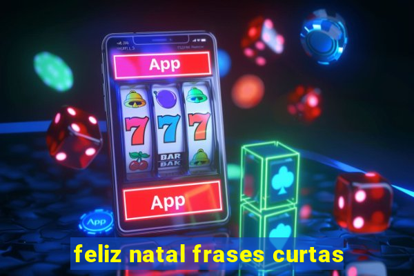 feliz natal frases curtas